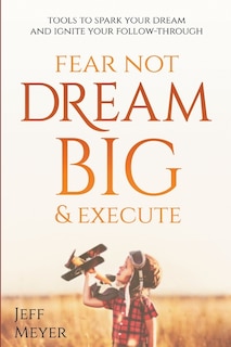 Front cover_Fear Not, Dream Big, & Execute