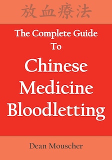 Front cover_The Complete Guide To Chinese Medicine Bloodletting