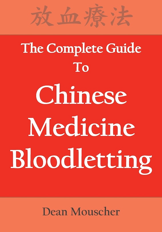 Front cover_The Complete Guide To Chinese Medicine Bloodletting