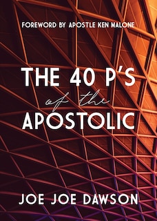Front cover_The 40 P's of the Apostolic