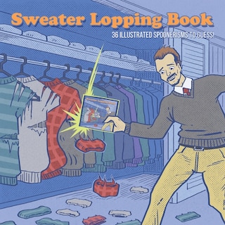 Sweater Lopping Book: 36 Illustrated Spoonerisms To Guess!