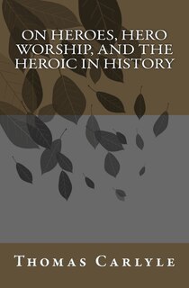Front cover_On Heroes, Hero Worship, and the Heroic in History