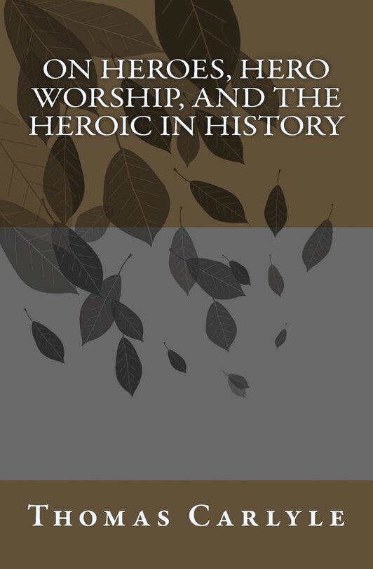 Front cover_On Heroes, Hero Worship, and the Heroic in History
