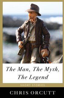 Front cover_The Man, The Myth, The Legend