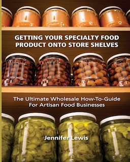 Front cover_Getting Your Specialty Food Product Onto Store Shelves