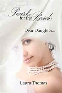 Pearls For The Bride: Dear Daughter by Laura Thomas