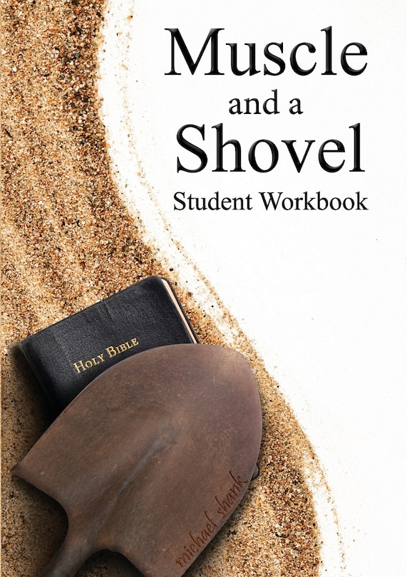 Front cover_Muscle and a Shovel Bible Class Student Workbook