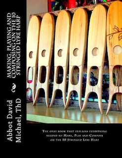 Front cover_Making, Playing and Composing on the 10 Stringed Lyre Harp