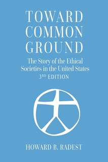 Couverture_Toward Common Ground - The Story of the Ethical Societies in the United States