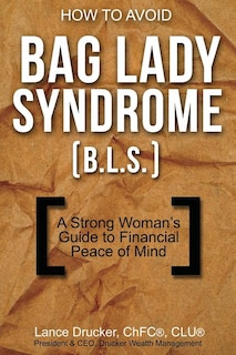 Front cover_How to Avoid Bag Lady Syndrome (B.L.S.)