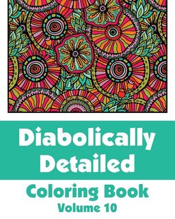 Front cover_Diabolically Detailed Coloring Book (Volume 10)