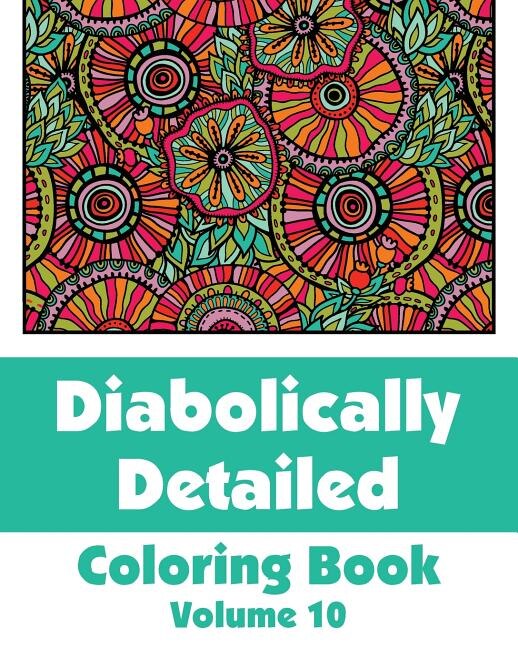 Front cover_Diabolically Detailed Coloring Book (Volume 10)