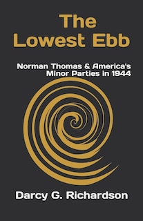 The Lowest Ebb: Norman Thomas & America's Minor Parties in 1944