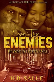 Love Thy Enemies: Blood B4 Betrayal