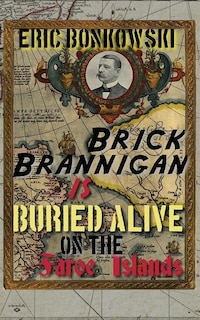 Front cover_Brick Brannigan is Buried Alive on the Faroe Islands!