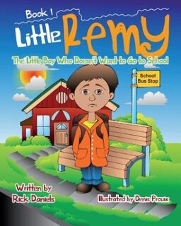 Little Remy: The Little Boy who Doesn't Want to Go to School