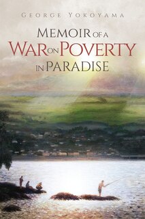 Front cover_Memoir of a War on Poverty in Paradise