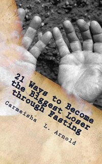 Front cover_21 Ways To Become the Biggest Loser through Fasting