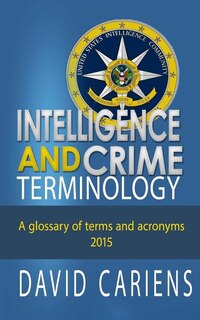 Front cover_Intelligence and Crime Terminology A Glossary of Terms and Acronyms