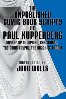 Front cover_The Unpublished Comic Book Scripts of Paul Kupperberg