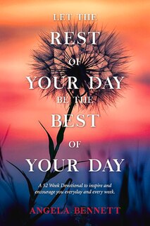 Let The Rest Of Your Day Be The Best Of Your Day