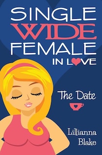 Front cover_The Date (Single Wide Female in Love, Book 1)