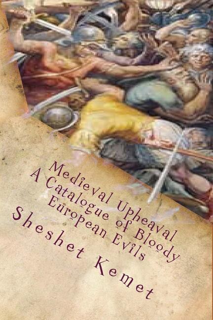 Front cover_Medieval Upheaval, A Catalogue Of Bloody European Evils