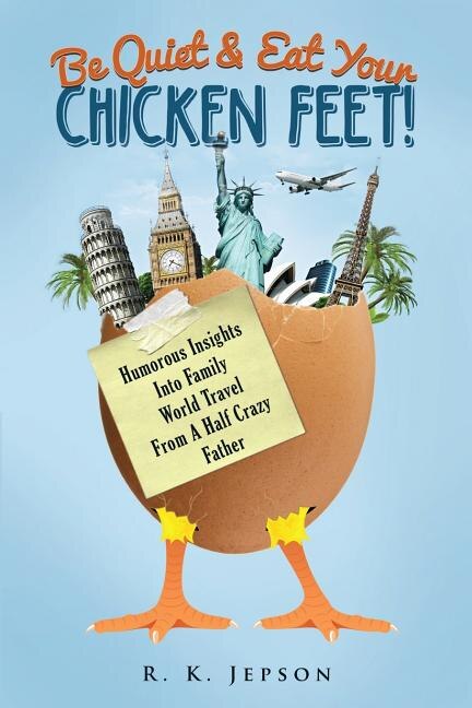 Front cover_Be Quiet & Eat Your Chicken Feet