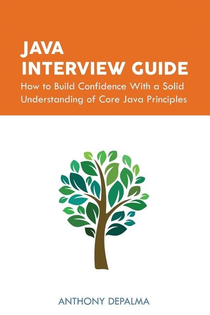 Java Interview Guide: How to Build Confidence With a Solid Understanding of Core Java Principles