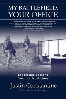 My Battlefield, Your Office: Leadership Lessons from the Front Lines