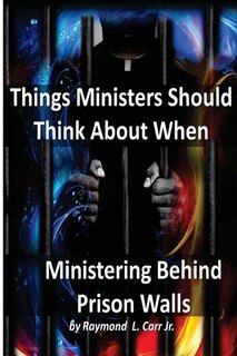 Front cover_Things Ministers Should Think About When Ministering Behind Prison Walls