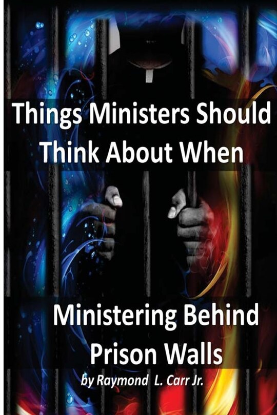 Front cover_Things Ministers Should Think About When Ministering Behind Prison Walls
