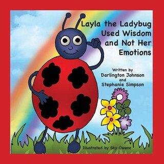 Front cover_Layla the Ladybug Used Wisdom and Not Her Emotions