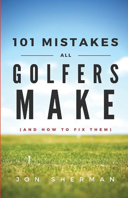 Front cover_101 Mistakes All Golfers Make (and how to fix them)