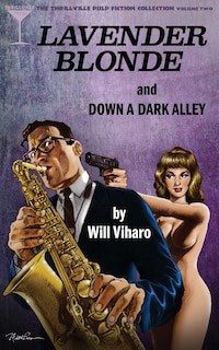 The Thrillville Pulp Fiction Collection, Volume Two: Lavender Blonde/Down a Dark Alley