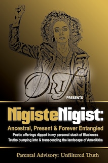 Nigiste Nigist: Ancestral, Present & Forever Entangled: Poetic offerings dipped in my personal stash of Blackness. Truths bumping into & transcending the landscape of Amerikkka.