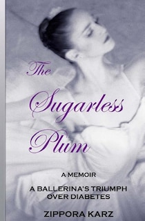 The Sugarless Plum: A Ballerina's Triumph Over Diabetes