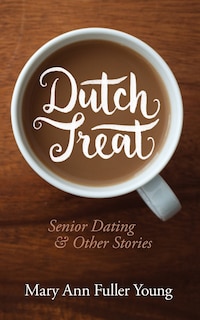 Front cover_Dutch Treat, Senior Dating and Other Stories