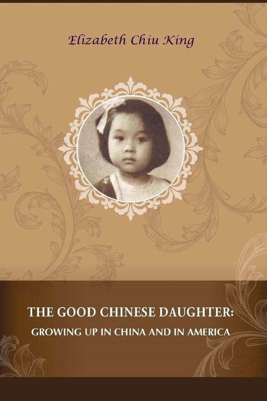 The Good Chinese Daughter: Growing Up in China and in America