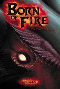 Born of Fire: The Dawn of Legend
