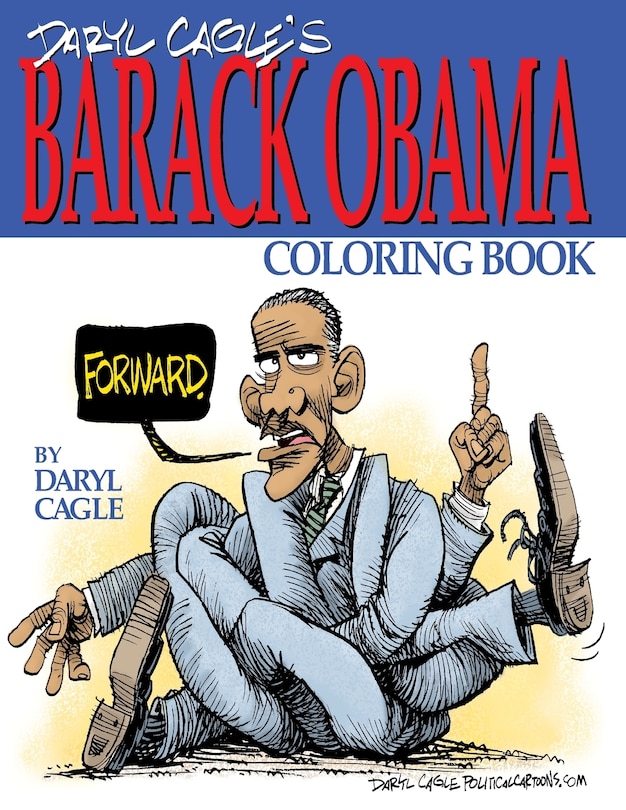 Daryl Cagle's BARACK OBAMA Coloring Book!: COLOR OBAMA! The perfect adult coloring book for Trump fans and foes by America's most widely syndicated editorial cartoonist, Daryl Cagle