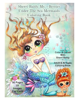 Sherri Baldy My-Besties Under The Sea Mermaids coloring book for adults and all ages: Sherri Baldy My Besties fan favorite mermaids are now available as a coloring book!!!