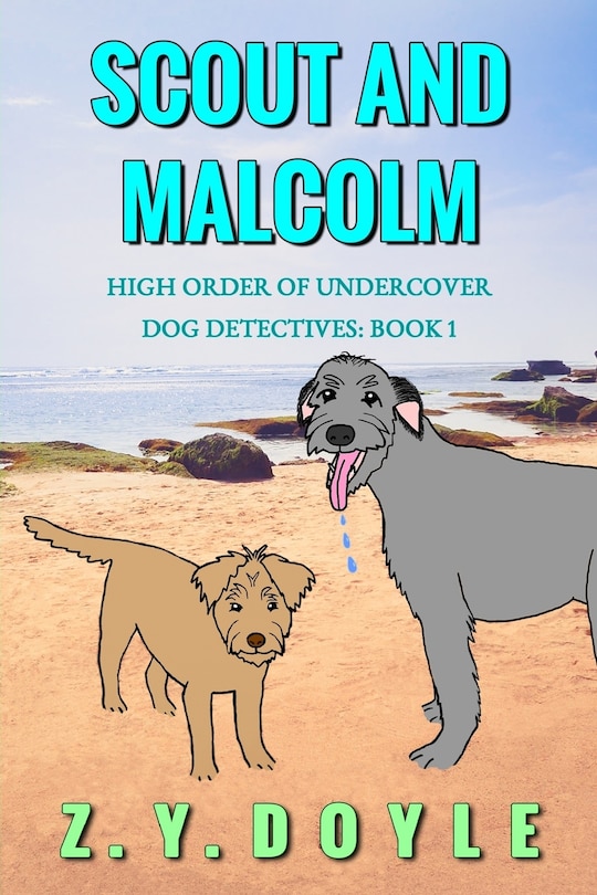 Scout and Malcolm: High Order of Undercover Dog Detectives Book 1