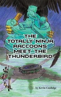 Front cover_The Totally Ninja Raccoons Meet the Thunderbird