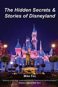 Front cover_The Hidden Secrets & Stories of Disneyland