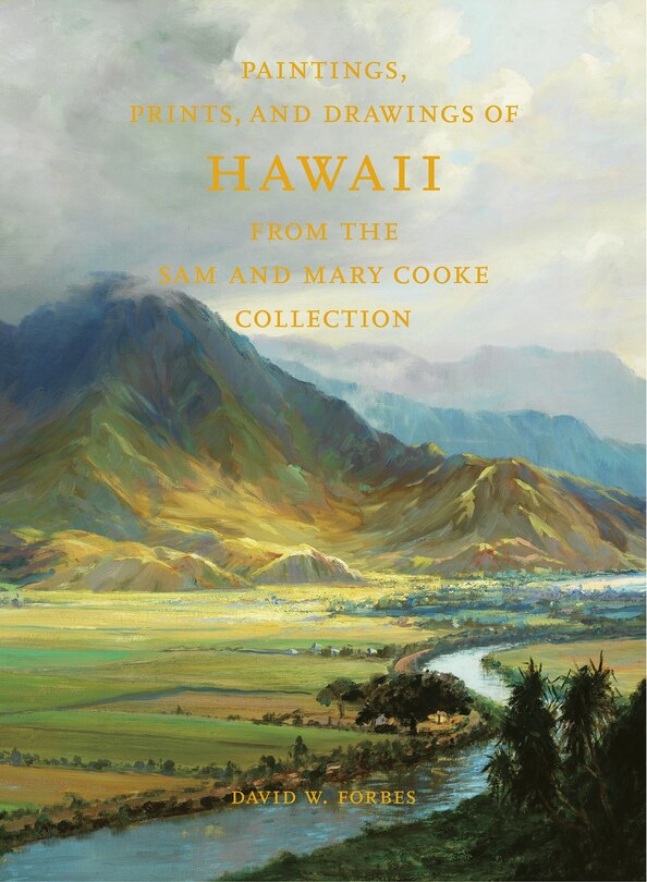 Front cover_Paintings, Prints, And Drawings Of Hawaii From The Sam And Mary Cooke Collection
