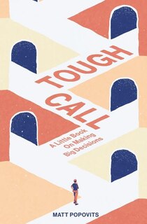 Tough Call: A Little Book on Making Big Decisions