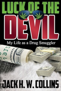 Luck of the Devil: My Life as a Drug Smuggler