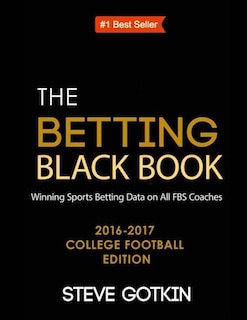 The Betting Black Book: Winning Sports Betting Data on All FBS Coaches 2016-2017 College Football Edition