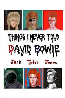 Front cover_Things I Never Told David Bowie